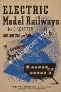 Electric Model Railways - From mains to trains by CARTER, E.F.